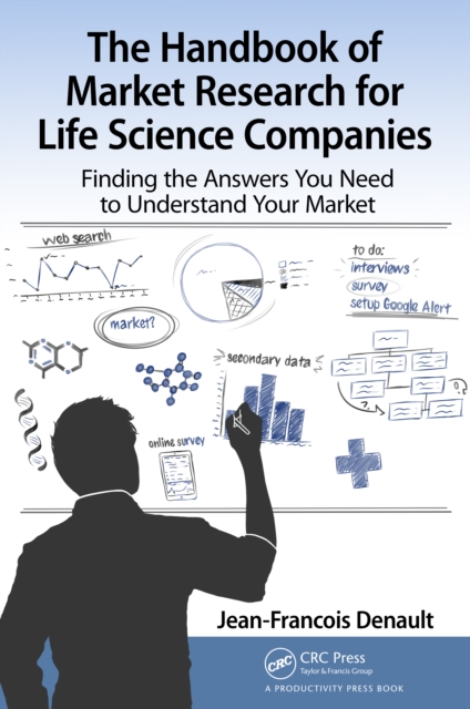 The Handbook for Market Research for Life Sciences Companies : Finding the Answers You Need to Understand Your Market, PDF eBook
