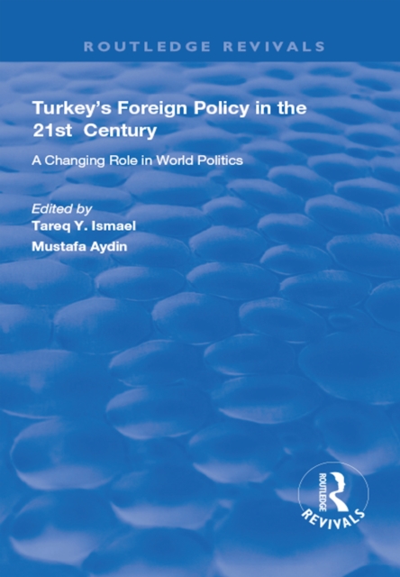 Turkey's Foreign Policy in the 21st Century : A Changing Role in World Politics, EPUB eBook