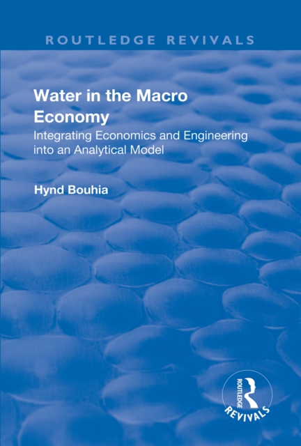 Water in the Macro Economy : Integrating Economics and Engineering into an Analytical Model, EPUB eBook
