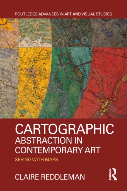 Cartographic abstraction in contemporary art : seeing with maps, EPUB eBook