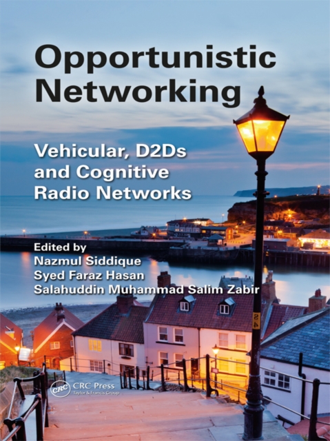 Opportunistic Networking : Vehicular, D2D and Cognitive Radio Networks, EPUB eBook