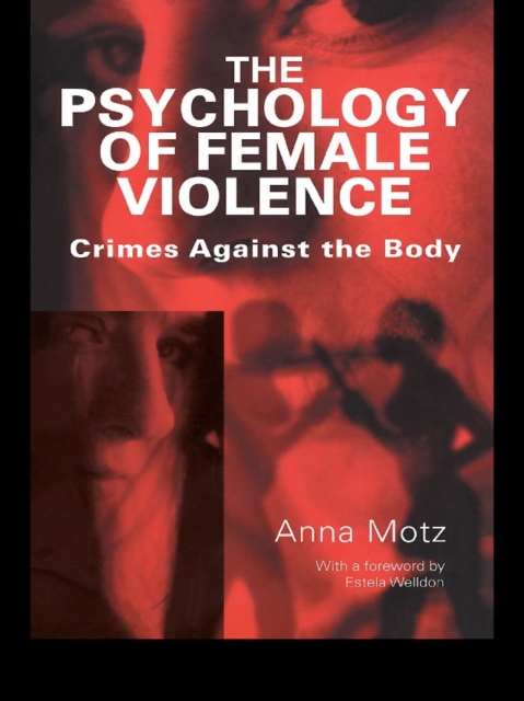 The Psychology of Female Violence : Crimes Against the Body, EPUB eBook