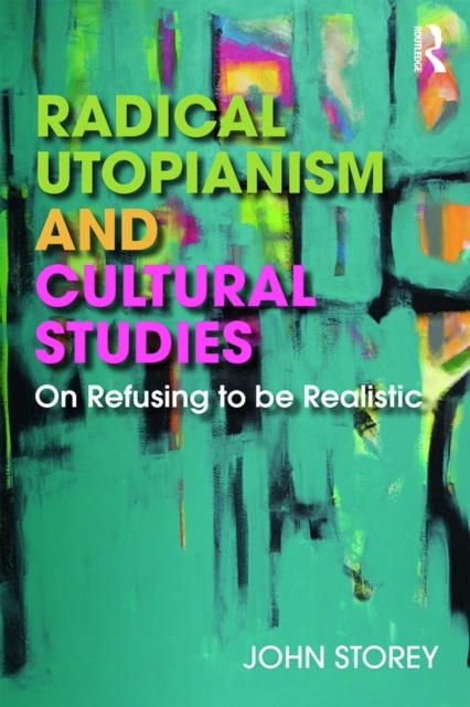 Radical Utopianism and Cultural Studies : On Refusing to be Realistic, EPUB eBook