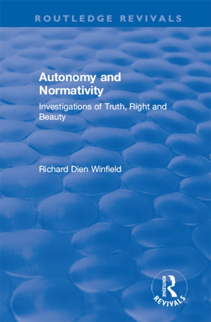 Autonomy and Normativity : Investigations of Truth, Right and Beauty, EPUB eBook