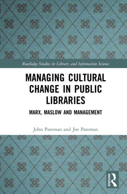 Managing Cultural Change in Public Libraries : Marx, Maslow and Management, PDF eBook