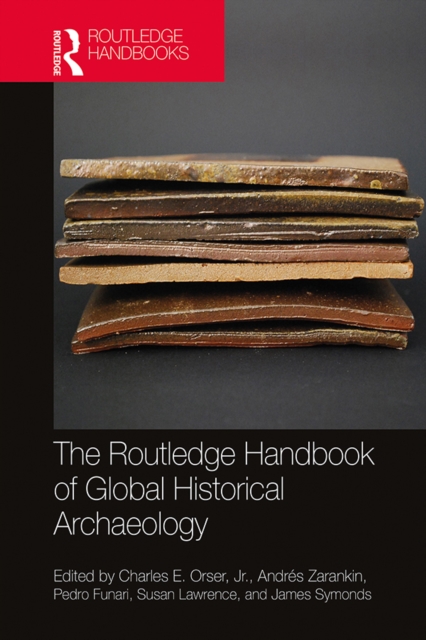 The Routledge Handbook of Global Historical Archaeology, PDF eBook