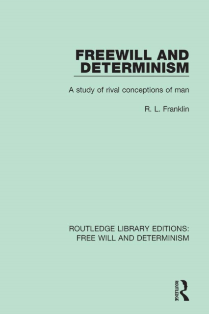 Freewill and Determinism : A Study of Rival Conceptions of Man, PDF eBook