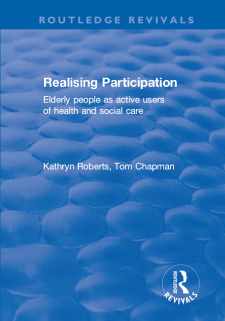 Realising Participation : Elderly People as Active Users of Health and Social Care, PDF eBook