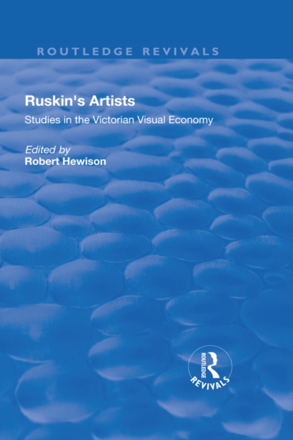 Ruskin's Artists : Studies in the Victorian Visual Economy, PDF eBook