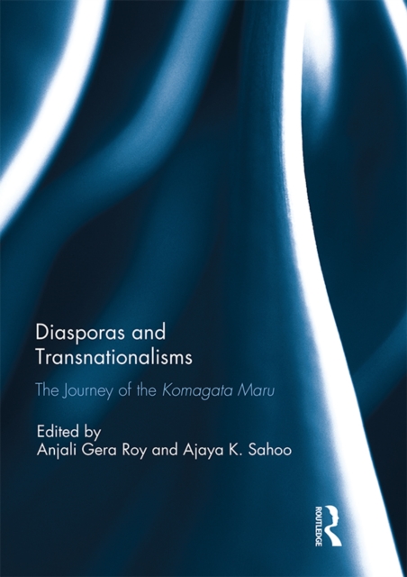 Diasporas and Transnationalisms : The Journey of the Komagata Maru, EPUB eBook