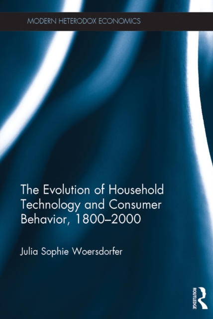 The Evolution of Household Technology and Consumer Behavior, 1800-2000, PDF eBook