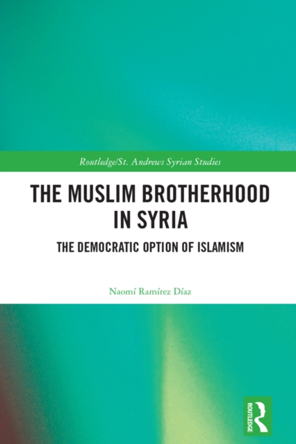 The Muslim Brotherhood in Syria : The Democratic Option of Islamism, EPUB eBook
