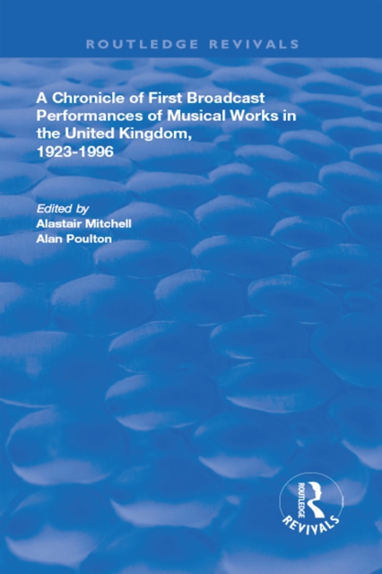 A Chronicle of First Broadcast Performances of Musical Works in the United Kingdom, 1923-1996, EPUB eBook
