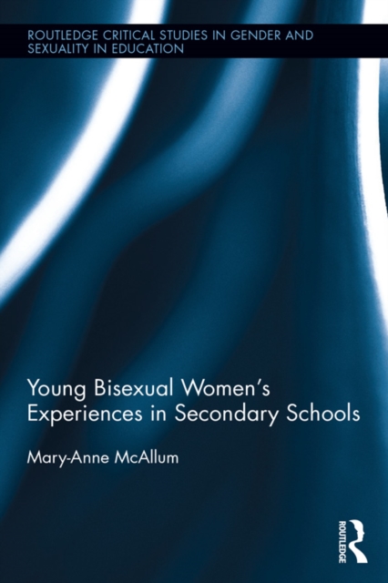 Young Bisexual Women’s Experiences in Secondary Schools, PDF eBook