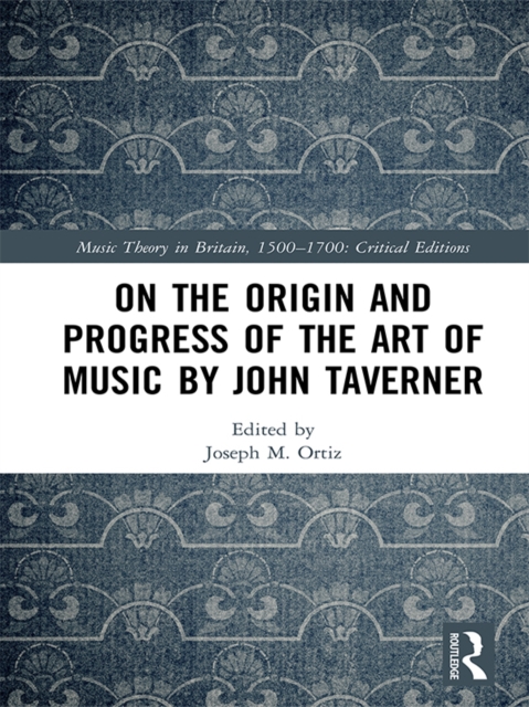 On the Origin and Progress of the Art of Music by John Taverner, EPUB eBook