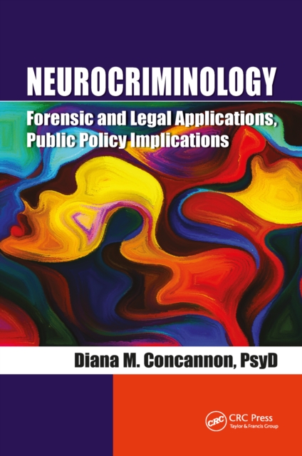 Neurocriminology : Forensic and Legal Applications, Public Policy Implications, EPUB eBook