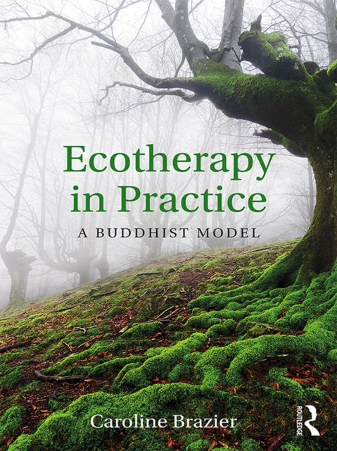 Ecotherapy in Practice : A Buddhist Model, PDF eBook