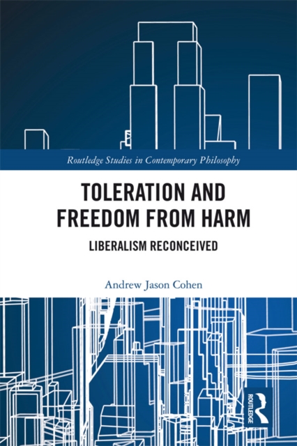 Toleration and Freedom from Harm : Liberalism Reconceived, PDF eBook