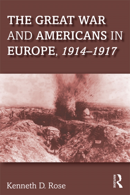 The Great War and Americans in Europe, 1914-1917, EPUB eBook
