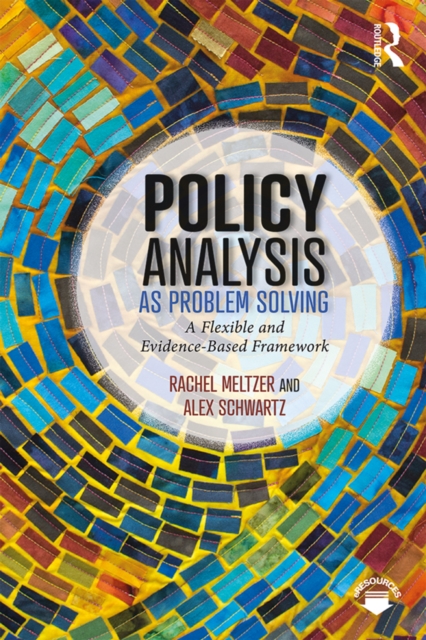 Policy Analysis as Problem Solving : A Flexible and Evidence-Based Framework, PDF eBook