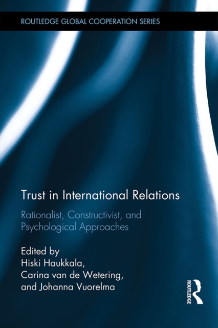 Trust in International Relations : Rationalist, Constructivist, and Psychological Approaches, EPUB eBook