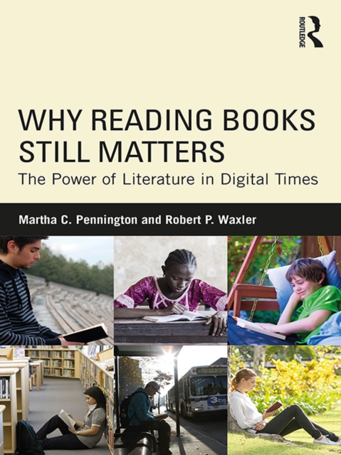 Why Reading Books Still Matters : The Power of Literature in Digital Times, EPUB eBook
