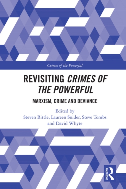 Revisiting Crimes of the Powerful : Marxism, Crime and Deviance, EPUB eBook