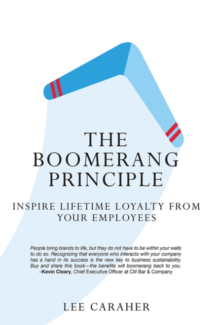 The Boomerang Principle : Inspire Lifetime Loyalty from Your Employees, EPUB eBook