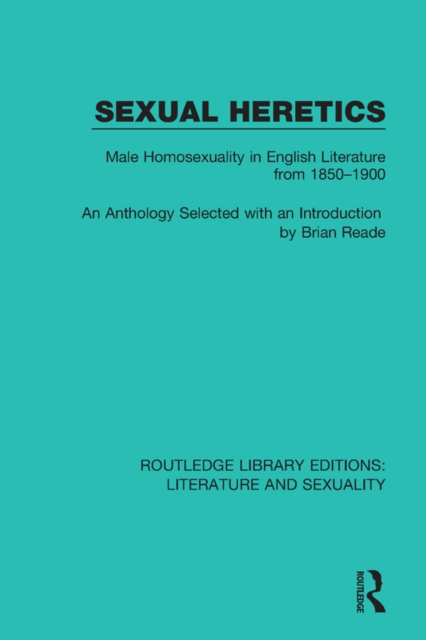 Sexual Heretics : Male Homosexuality in English Literature from 1850-1900, EPUB eBook