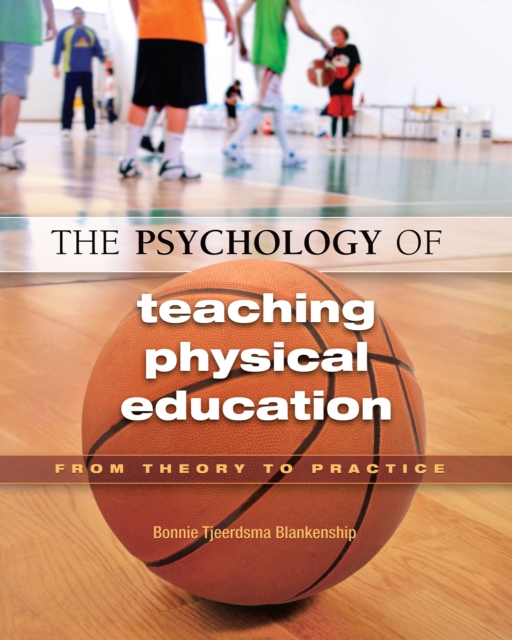The Psychology of Teaching Physical Education : From Theory to Practice, PDF eBook