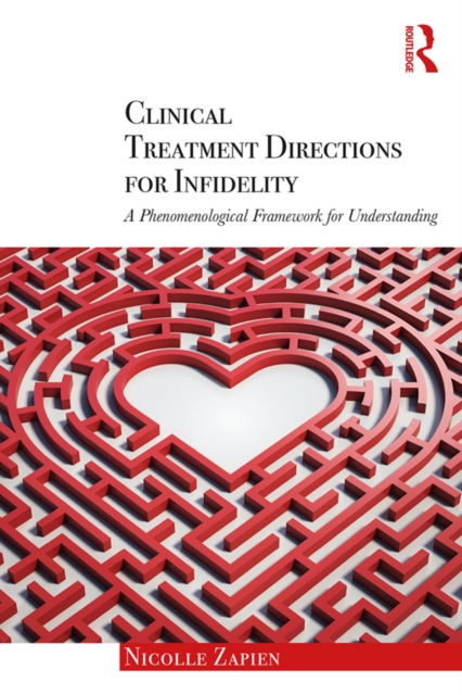 Clinical Treatment Directions for Infidelity : A Phenomenological Framework for Understanding, EPUB eBook