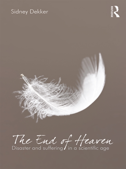 The End of Heaven : Disaster and Suffering in a Scientific Age, EPUB eBook
