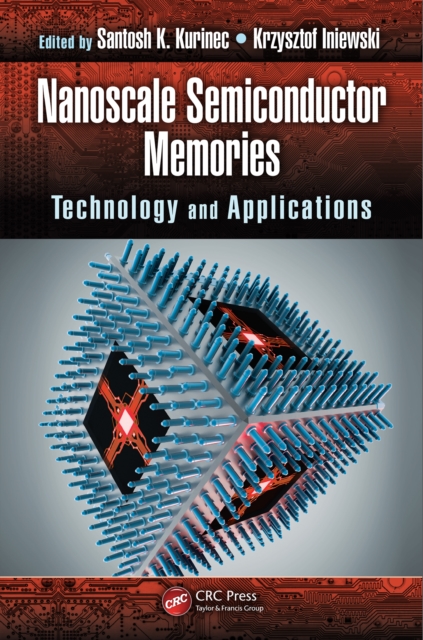 Nanoscale Semiconductor Memories : Technology and Applications, EPUB eBook