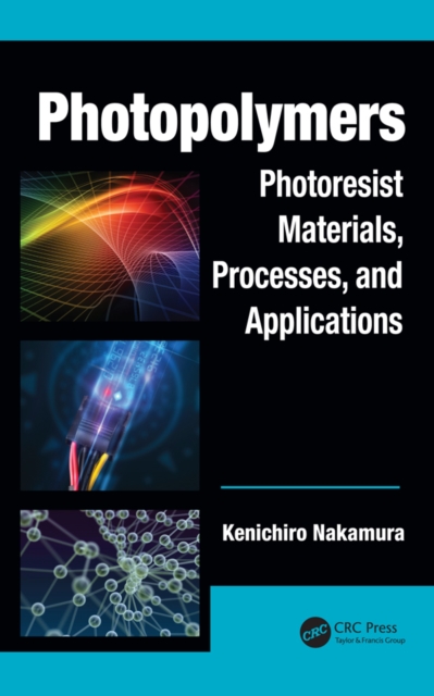 Photopolymers : Photoresist Materials, Processes, and Applications, EPUB eBook