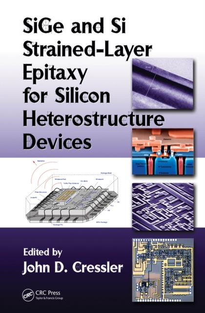 SiGe and Si Strained-Layer Epitaxy for Silicon Heterostructure Devices, EPUB eBook