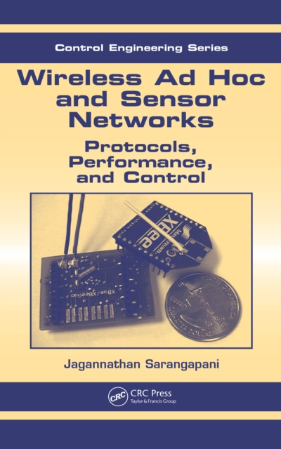 Wireless Ad hoc and Sensor Networks : Protocols, Performance, and Control, EPUB eBook