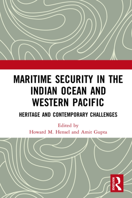Maritime Security in the Indian Ocean and Western Pacific : Heritage and Contemporary Challenges, EPUB eBook