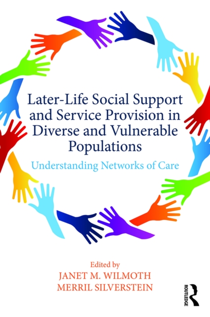 Later-Life Social Support and Service Provision in Diverse and Vulnerable Populations : Understanding Networks of Care, EPUB eBook