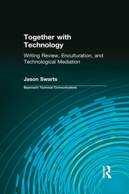 Together with Technology : Writing Review, Enculturation, and Technological Mediation, PDF eBook