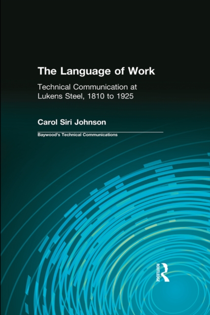 The Language of Work : Technical Communication at Lukens Steel, 1810 to 1925, EPUB eBook