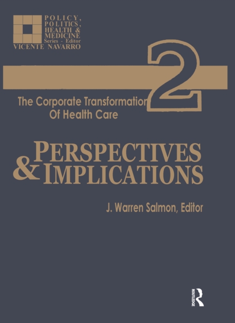 The Corporate Transformation of Health Care : Part 2: Perspectives and Implications, EPUB eBook