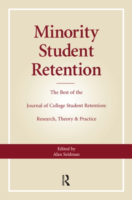 Minority Student Retention : The Best of the "Journal of College Student Retention: Research, Theory & Practice", EPUB eBook