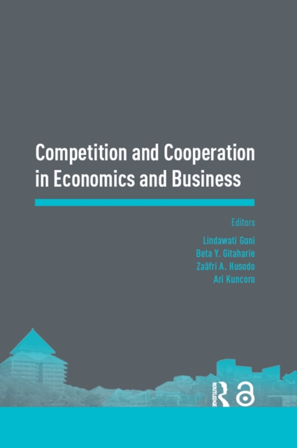 Competition and Cooperation in Economics and Business : Proceedings of the Asia-Pacific Research in Social Sciences and Humanities, Depok, Indonesia, November 7-9, 2016: Topics in Economics and Busine, EPUB eBook