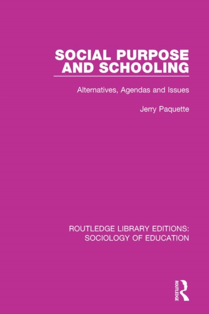 Social Purpose and Schooling : Alternatives, Agendas and Issues, PDF eBook