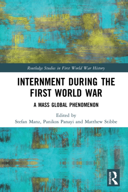 Internment during the First World War : A Mass Global Phenomenon, EPUB eBook