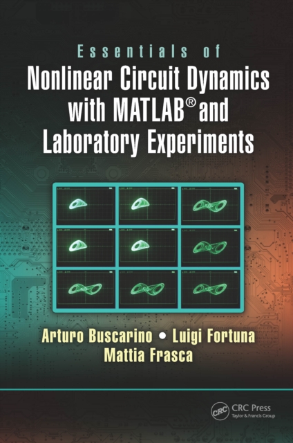 Essentials of Nonlinear Circuit Dynamics with MATLAB® and Laboratory Experiments, PDF eBook