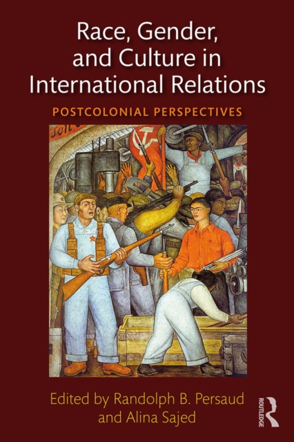 Race, Gender, and Culture in International Relations : Postcolonial Perspectives, EPUB eBook