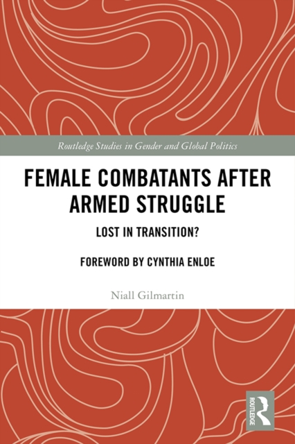 Female Combatants after Armed Struggle : Lost in Transition?, EPUB eBook