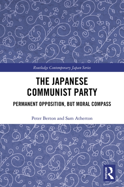 The Japanese Communist Party : Permanent Opposition, but Moral Compass, PDF eBook