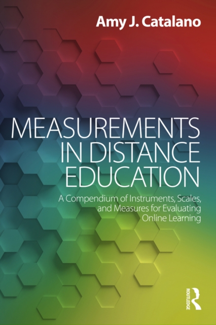 Measurements in Distance Education : A Compendium of Instruments, Scales, and Measures for Evaluating Online Learning, PDF eBook
